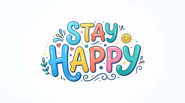 Vibrant, bubbly typography art featuring the motivational phrase STAY HAPPY in pastel colors, decorated with whimsical elements like a smiling sun, hearts, stars, and swirls.
