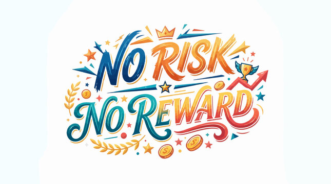 Motivational 'No Risk No Reward' quote in colorful, decorative hand-lettering with stars, crowns, coins, and a trophy on a white background.