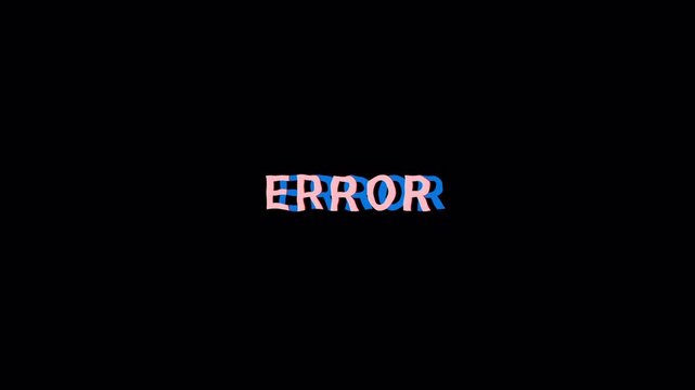 Error text with glitch effects on a black background, glitch typography animation.
