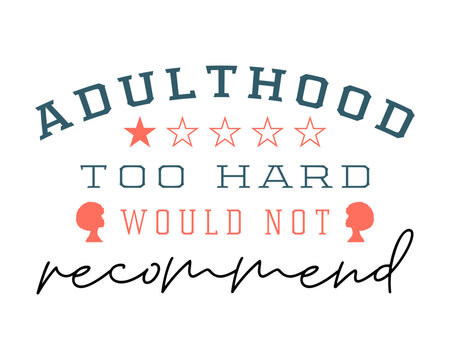 Funny Sarcastic Retro Quotes Typography Adulthood Too Hard