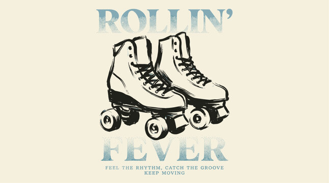 Rollin fever vintage roller skates. Feel the rhythm catch the groove. Retro graphic print design for t shirt poster sticker.