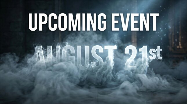 Upcoming event text graphic for August 21st rendered on dark smoky background for promotional teasers and announcements.