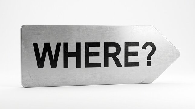 Metallic arrow sign pointing right asking where on white