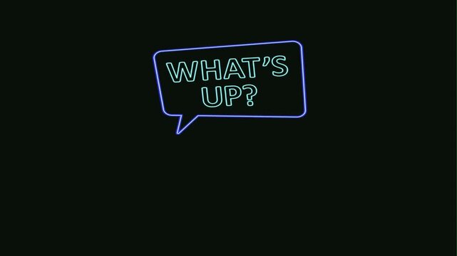  Neon speech bubble what's up greeting