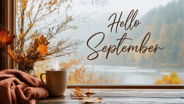 Steaming coffee mug on wooden windowsill and Hello September greeting