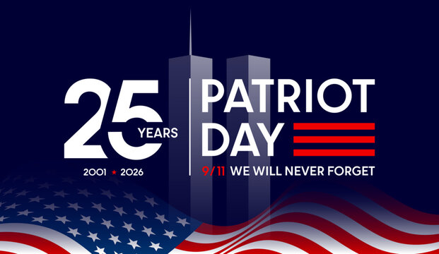 9 11 Patriot Day, 25 years anniversary poster, 2001 2026