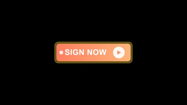 Orange Button with Sign Now Text and Play Icon Animation.