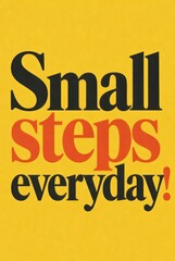Obraz premium A motivational graphic featuring the text 'Small steps everyday!' in bold black and orange typography against a vibrant yellow background, perfect for inspiration and goal setting.