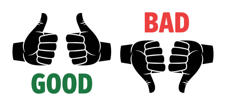 Good and Bad Thumbs Up and Down: A clear visual comparison showing two thumbs up labeled GOOD and two thumbs down labeled BAD, representing positive and negative feedback.
