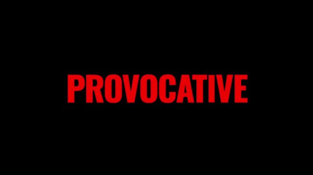 Bold red PROVOCATIVE typography creates a striking visual on black, suitable for controversial topics, provocative ideas, bold statements, debate, and dramatic content.