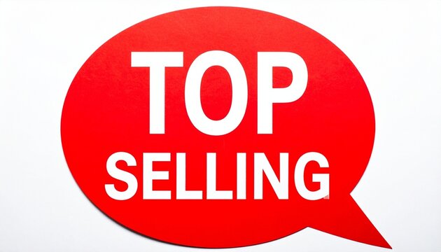 Top selling sign in bold red speech bubble