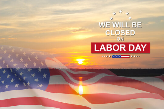 Labor Day Background. American flag against the sunset with text - We will be Closed on Labor Day