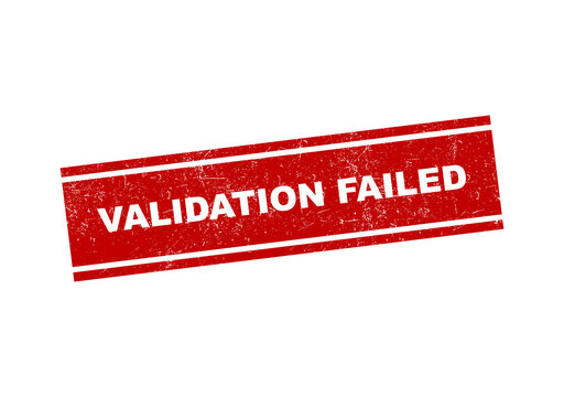 Red validation failed stamp with a rough grunge texture on a tilted rectangular label design isolated on transparent background