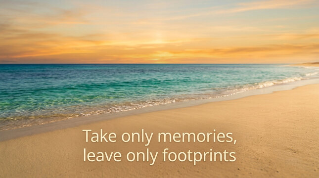 Inspirational beach sunset landscape, take only memories leave only footprints quote, tropical ocean shore with golden sand