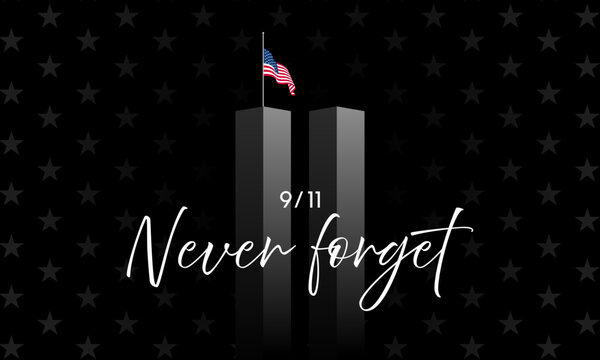 9 11 Never forget, Twin Towers with USA flag, Patriot Day