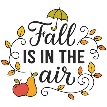 fall is in the air autumn lettering vector quote with leaves and fruit