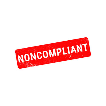 Noncompliant red rubber stamp icon, distressed grunge noncompliant text mark, industrial quality control rejection symbol on white background