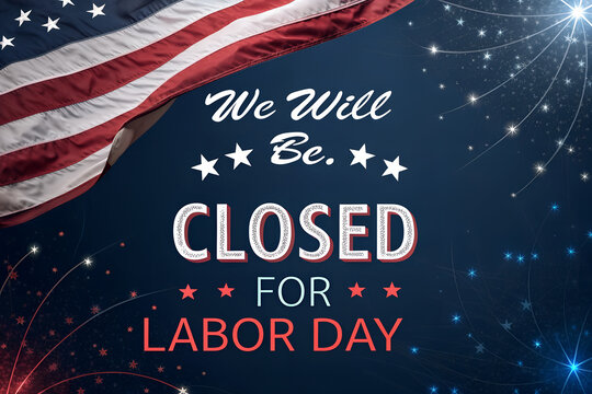 We Will Be Closed for Labor Day Fireworks Sign, Patriotic Labor Day Closed Business Poster, American Flag Closed Holiday Banner with Sparks, Dramatic Closed for Labor Day Graphic, Festive Labor Day St
