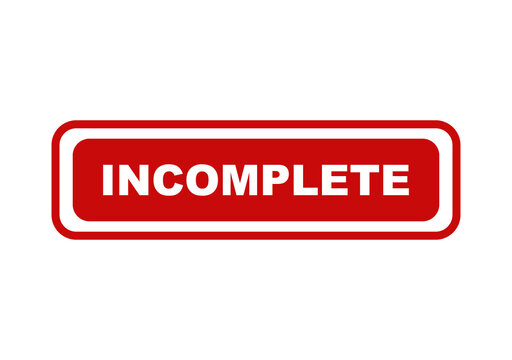 Red rectangular sign with the word incomplete written in white bold text for business status and document labeling isolated on transparent background