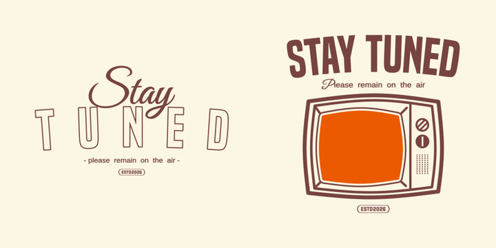 stay tuned, vintage television, CRT TV, retro television, 1970s nostalgia, broadcast graphic, vintage typography, analog nostalgia, retro media, vintage TV shirt, nostalgic streetwear, screen print