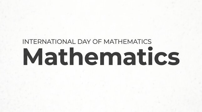 International day of mathematics typography design featuring bold text on a clean white background for educational event celebration