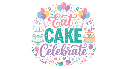 Obraz premium Eat Cake Celebrate Happy Birthday Typography Circle Emblem