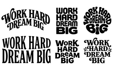 Obraz premium Set of six motivational typography designs featuring the phrase work hard dream big in various creative fonts and artistic styles