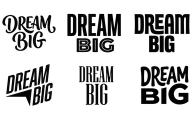 Obraz premium A collection of six different typographic designs featuring the inspirational phrase dream big in various modern and creative black fonts