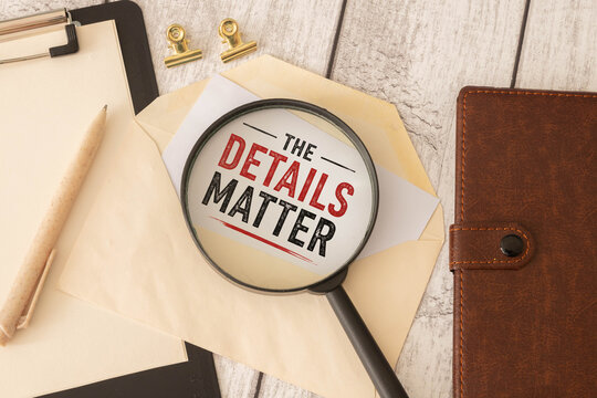 The Details Matter - Attention to Detail, Research and Business Analysis Concept.