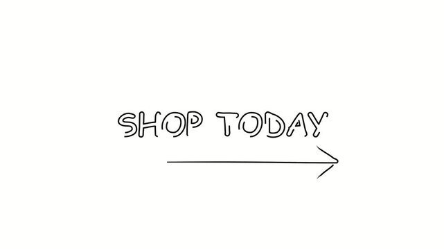 Shop today. Contour drawing business text animation with arrow, direction. Continuous line word. Isolated message on white. Video 4k object illustration self-drawing. Minimalist continuous line drawin