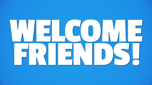 Welcome Friends Animated Text Loop