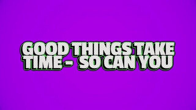Good Things Take Time Retro Comic Text Animation Loop