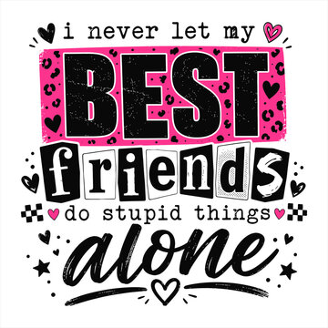 Best Friends Do Stupid Things Together Funny Typography