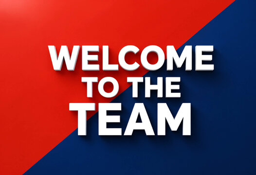 Inspirational welcome to the team message with bold white letters on red and blue background