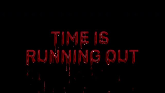 TIME IS RUNNING OUT bloody text, dripping blood deadline headline for expiring offers, countdown campaigns, event cutoffs and urgency ads