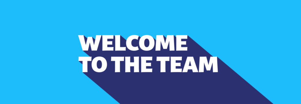 Welcome to the team