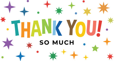 Colorful Thank You So Much greeting card, vibrant typography with festive stars, playful appreciation message vector illustration © Ali