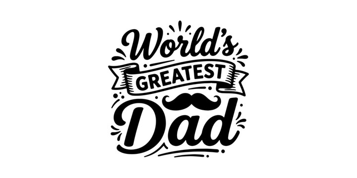 Hand-drawn "world's greatest dad" text with trophy silhouette typography father
