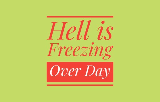 Hell Is Freezing Over Day Typography Illustration, Humorous Expression, Winter and Unusual Event Celebration Design
