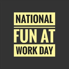 National Fun at Work Day Typography Illustration, Workplace Celebration and Employee Appreciation Design © Muhammad Usman Shafi