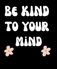 e Kind to Your Mind inspirational retro typography design © XfronkX Studio