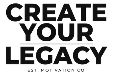 Naklejka premium Create your legacy typography quote on a white background