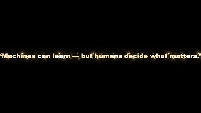 Typography quote about artificial intelligence stating machines can learn but humans decide what matters appears on black background.