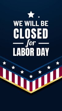 A vertical video animation announcing the Labor Day closure. It is suitable for banners, signs, Labor Day greetings, etc.
