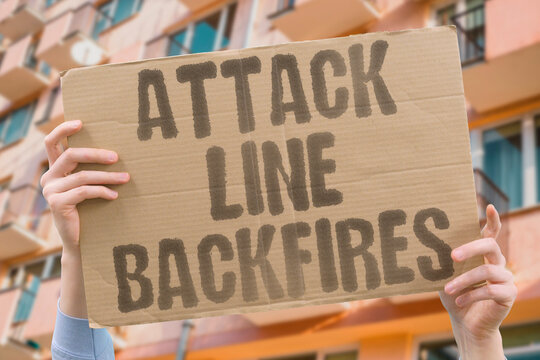 "Attack Line Backfires" An attack line against a rival backfires on the candidate. ATTACK. LINE. BACKFIRES. RIVAL. CANDIDATE.