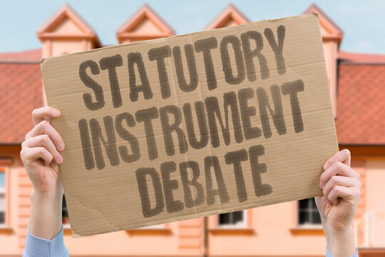 "Statutory Instrument Debate" A statutory instrument debate is scheduled for next week. STATUTORY. INSTRUMENT. DEBATE. SCHEDULED. PARLIAMENT.
