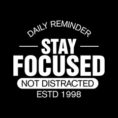 stay focused not distracted motivational typography for modern streetwear © Meli