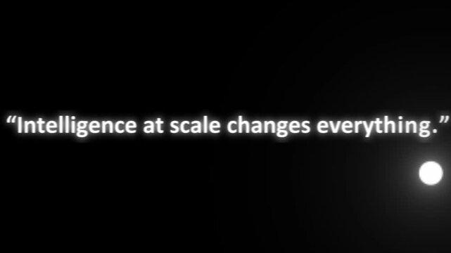 Text statement reading Intelligence at scale changes everything appears with a glowing orb against a dark black background.