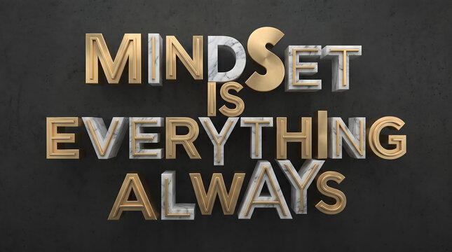 Mindset Is Everything Always Abstract Quote