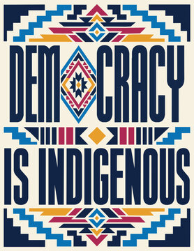 Democracy Is Indigenous Native American Civic Engagement Poster